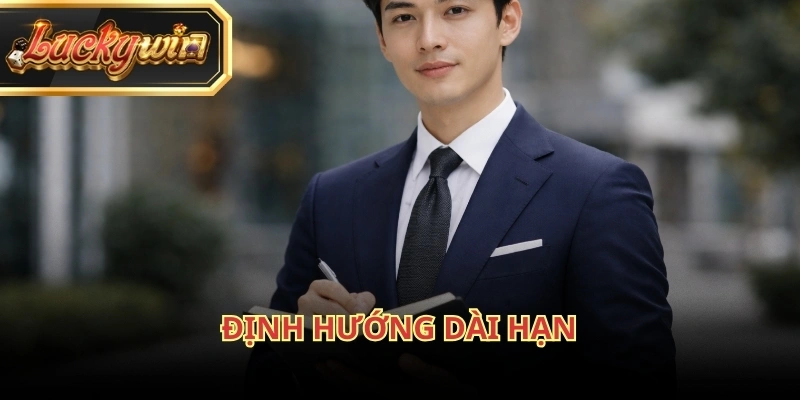 CEO Luckywin duy trì định hướng phát triển dài hạn thay vì mở rộng ồ ạt